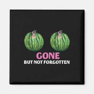 Cancer Survivor Mastectomy Gone But Not Forgotten  Magnet