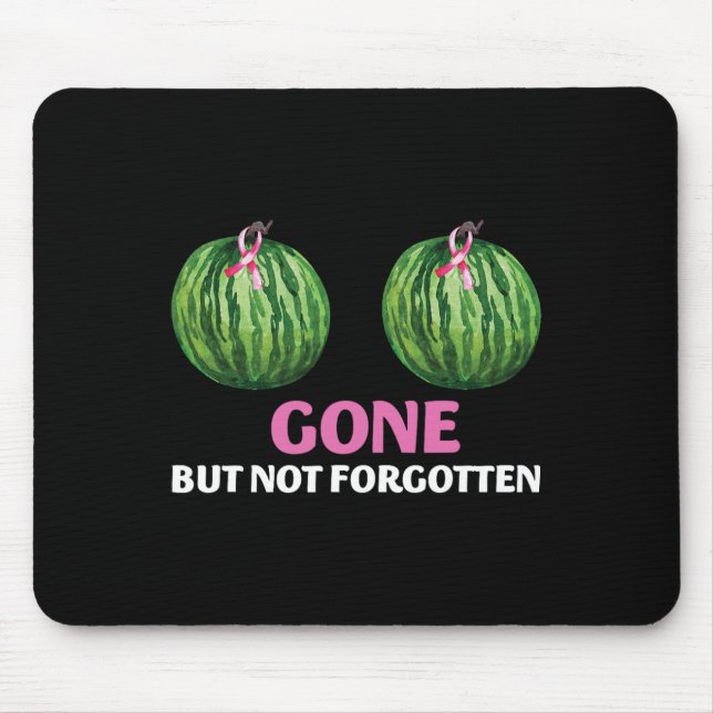 Cancer Survivor Mastectomy Gone But Not Forgotten  Mouse Mat (Front)
