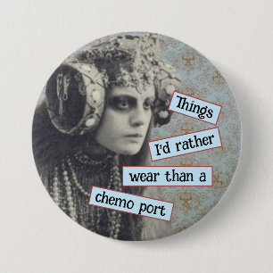 Cancer, Things I'd Rather Wear Than a Chemo Button