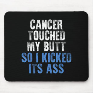 Cancer Touched Butt Kicked Cancer Awareness Mouse Mat