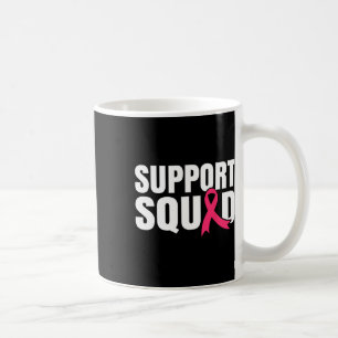 Cancer Warrior Support Squad Breast Cancer Awarene Coffee Mug