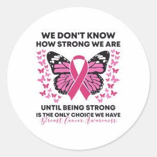 Cancer We Don't Know How Strong We Are Pink Butter Classic Round Sticker