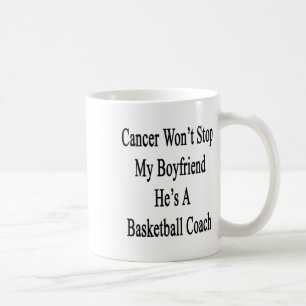 Cancer Won't Stop My Boyfriend He's A Basketball C Coffee Mug