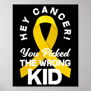 Cancer You Picked The Wrong Kid Childhood Cancer W Poster
