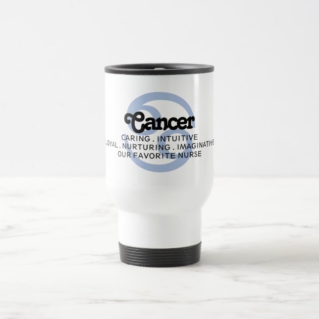 Cancer Zodiac Sign Traits Favourite Nurse Travel Mug (Center)