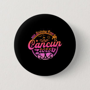 Cancun 30th Birthday Crew 2025 Vacation Birthday T 6 Cm Round Badge