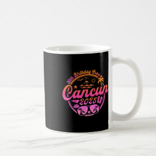 Cancun 30th Birthday Crew 2025 Vacation Birthday T Coffee Mug