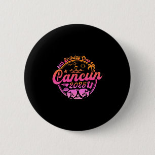 Cancun 60th Birthday Crew 2025 Vacation Birthday T 6 Cm Round Badge