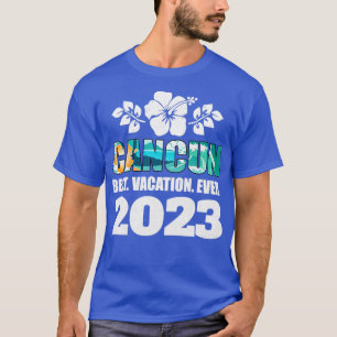 Cancun Best Vacation Ever 2023 Family Vacation Sou T-Shirt