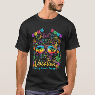 Cancun Mexico Family Vacation 2026 Making Memories T-Shirt