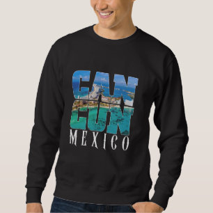 Cancun Mexico Resort Family Vacations Souvenir 1 Sweatshirt