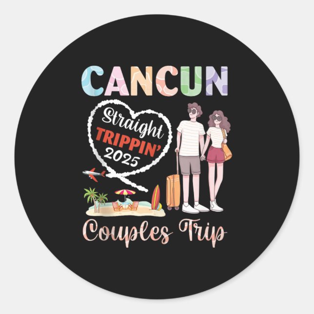 Cancun Straight Tripn 2025 Couples Trip Vacation T Classic Round Sticker (Front)