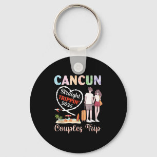 Cancun Straight Tripn 2025 Couples Trip Vacation T Key Ring