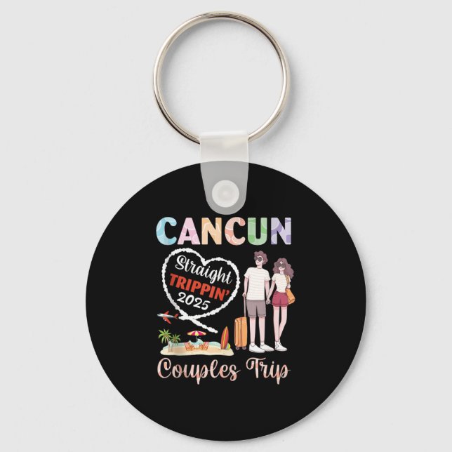 Cancun Straight Tripn 2025 Couples Trip Vacation T Key Ring (Front)