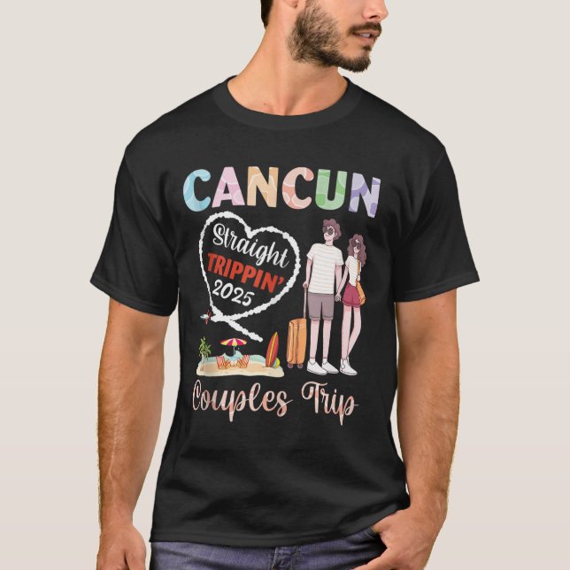 Cancun Straight Tripn 2025 Couples Trip Vacation T T-Shirt (Front)