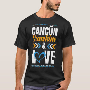 Cancun Sunshine Love Party Mexico Vacation Quote T-Shirt