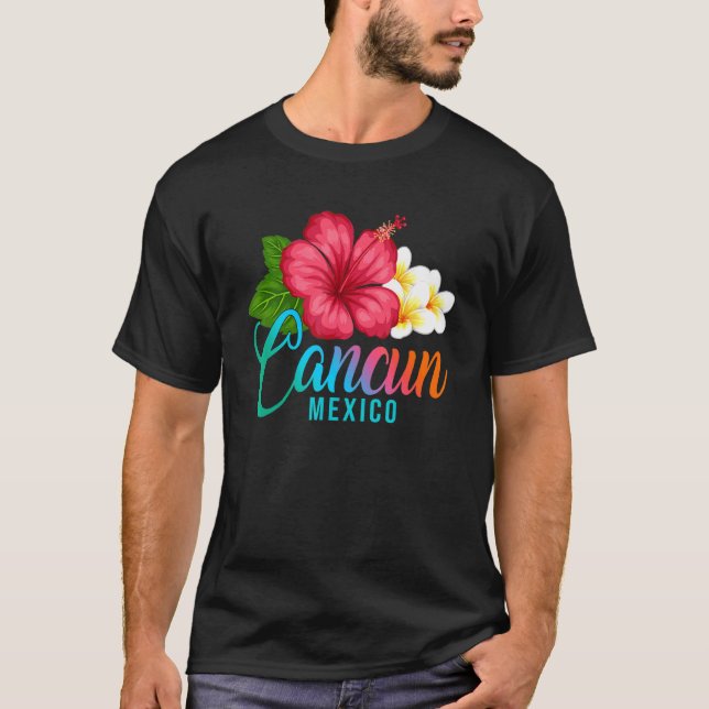 Cancun Vacation Mexico Tropical Hibiscus Flower T-Shirt (Front)