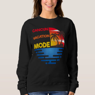 Cancun Vacation Mode Matchig Group Design Sweatshirt