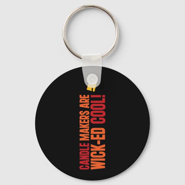 Candle Makers Are WICKed Cool Key Ring (Front)