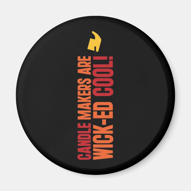 Candle Makers Are WICKed Cool Magnet (Front)
