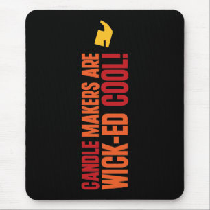 Candle Makers Are WICKed Cool Mouse Mat