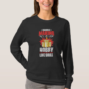Candle Making Distinctive Life Skill For Wicks Wax T-Shirt