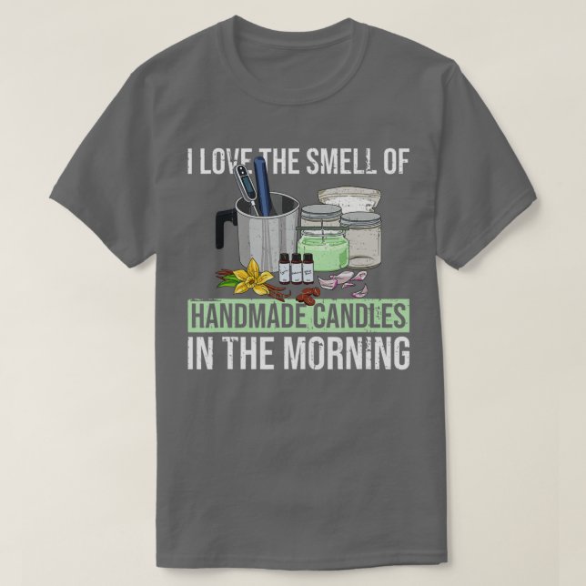 Candlemaking Quote for a Candle Maker  T-Shirt (Design Front)