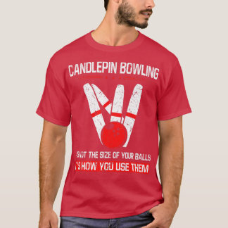 Candlepin Bowling Size of Balls Funny New England  T-Shirt