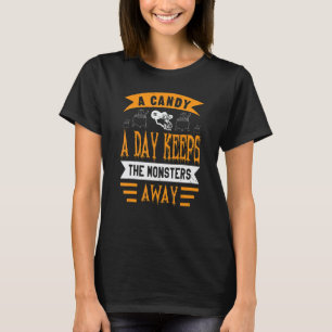 Candy A Day Keeps Monsters Away Halloween Costum T-Shirt