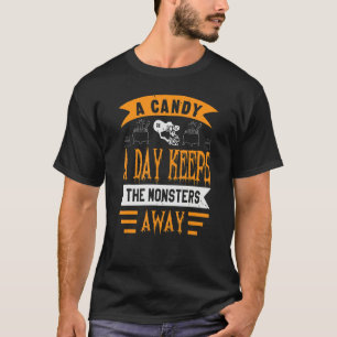 Candy A Day Keeps Monsters Away Halloween Costum T-Shirt