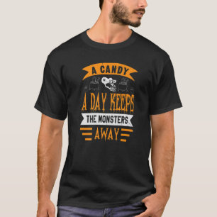 Candy A Day Keeps Monsters Away  Halloween Costume T-Shirt