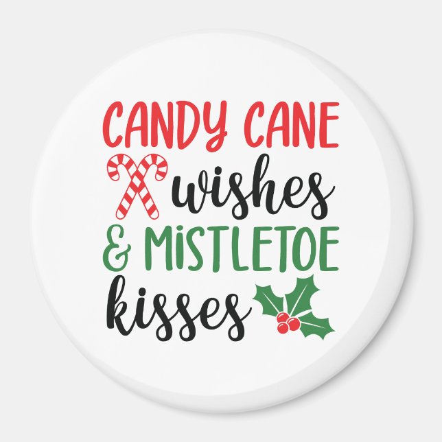 Candy Cane Wishes and Mistletoe Kisses Magnet (Front)