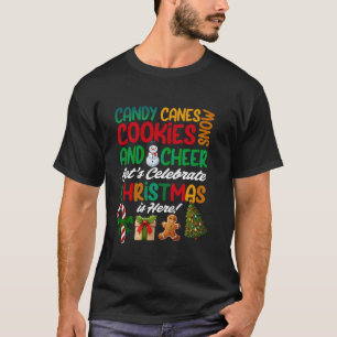 Candy Canes Cookies Snow Cheer Let s Celebrate Chr T-Shirt