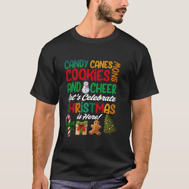 Candy Canes Cookies Snow Cheer Let s Celebrate Chr T-Shirt (Front)