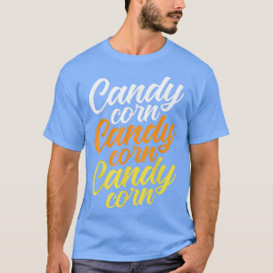 Candy Corn Candy Corn Candy Corn Funny Halloween T-Shirt