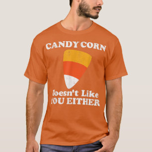 Candy Corn Doesn't Like You Either Funny Halloween T-Shirt