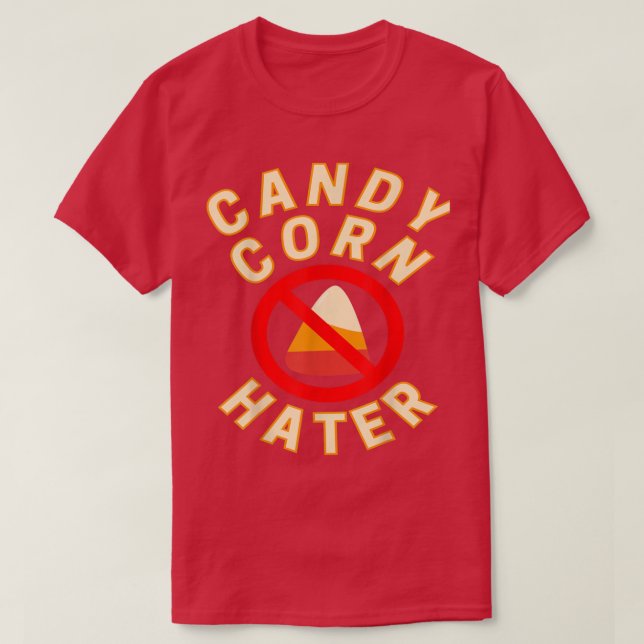 Candy Corn Hater Funny Halloween Candy  T-Shirt (Design Front)