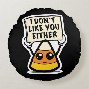 Candy Corn "I Don't Like You Either" Round Cushion