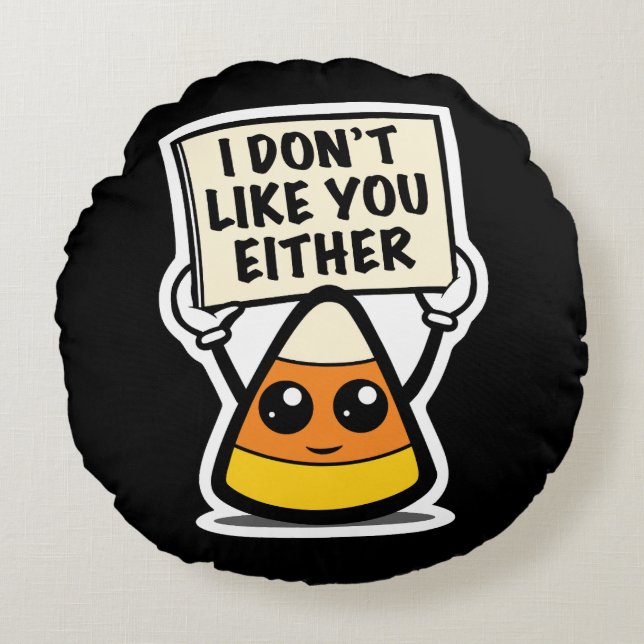 Candy Corn "I Don't Like You Either" Round Cushion (Front)