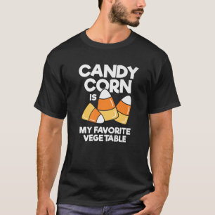 Candy Corn Is My Favourite Vegetable Kids Adults H T-Shirt