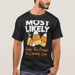 Candy Corn Most Likely To Halloween Trade The Nurs T-Shirt