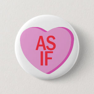 Candy Heart - AS IF 6 Cm Round Badge