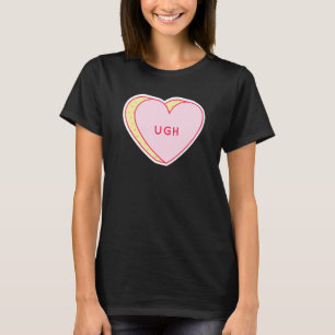 Candy Heart Ugh T-Shirt