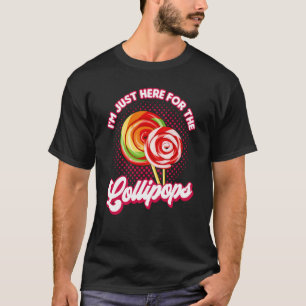 Candy I'm Just Here For The Lollipops T-Shirt