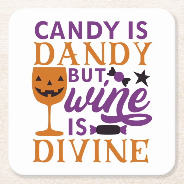 Candy is Dandy But Wine is Divine Funny Halloween Square Paper Coaster (Front)