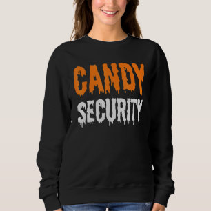 Candy Security Mum Dad Parent Halloween 1 Sweatshirt