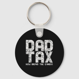 Candy Tax - Dad Tax Now Bring The Candy Key Ring