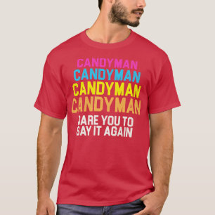 Candyman x 4Dare You To Say It Again T-Shirt
