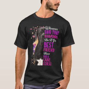 Cane Corso Are A Girls Best Friend Dog Mama Mum Co T-Shirt