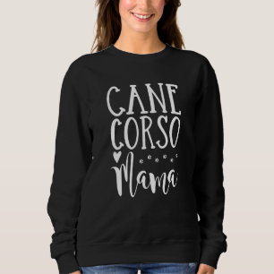 Cane Corso Dog Mum - Cane Corso Mama Sweatshirt